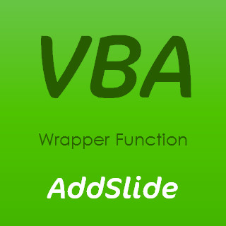VBA Wrapper Function : AddSlide