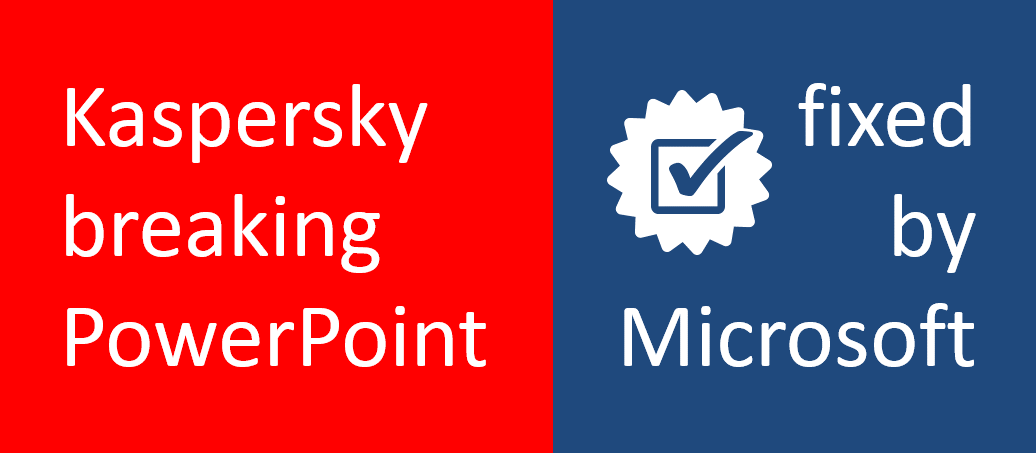 PowerPoint & Kaspersky Crash is Fixed