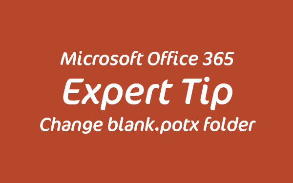 Change default template location for PowerPoint blank.potx