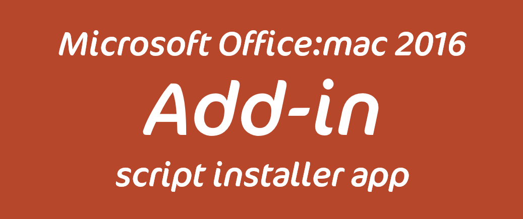 Developing Installers for Office:Mac 2016 application add-ins